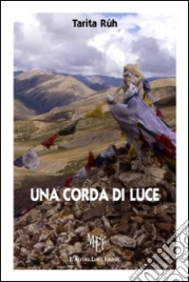 Una corda di luce libro di Rûh Tarita