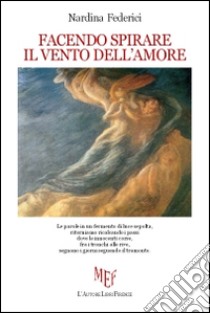 Facendo spirare il vento dell'amore libro di Federici Nardina