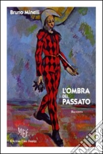 L'ombra del passato libro di Minelli Bruno