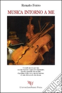 Musica intorno a me libro di Ferro Renato