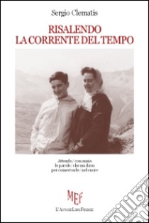 Risalendo la corrente del tempo libro di Clematis Sergio