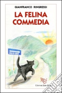 La felina commedia libro di Ringressi Gianfranco