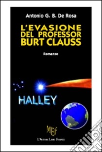 L'evasione del professor Burt Clauss libro di De Rosa Antonio G.