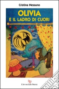 Olivia e il ladro di cuori libro di Nessuno Cristina