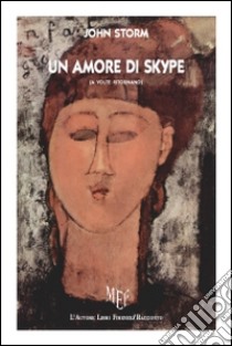 Un amore di Skype (a volte ritornano) libro di Storm John