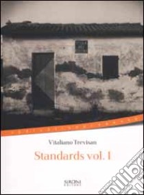 Standards. Vol. 1 libro di Trevisan Vitaliano