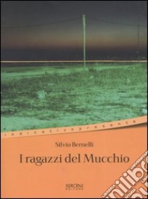 I ragazzi del Mucchio libro di Bernelli Silvio