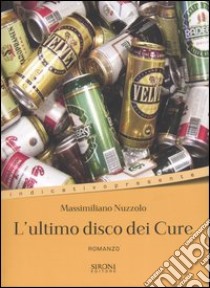 L'ultimo disco dei Cure libro di Nuzzolo Massimiliano
