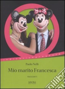 Mio marito Francesca e altri racconti libro di Nelli Paolo