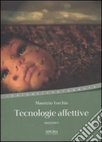 Tecnologie affettive libro di Torchio Maurizio