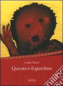 Questo è il giardino libro di Mozzi Giulio