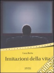 Imitazioni della vita (racconti della discontinuità) libro di Berta Luca