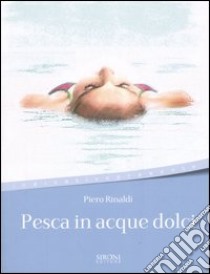 Pesca in acque dolci libro di Rinaldi Piero