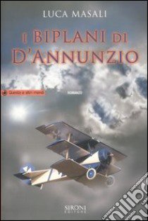 I biplani di D'Annunzio libro di Masali Luca