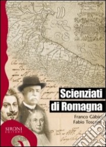 Scienziati di Romagna libro di Gabici Franco; Toscano Fabio