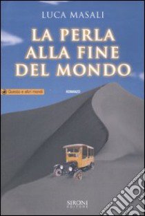 La perla alla fine del mondo libro di Masali Luca