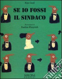 Se io fossi il sindaco. Ediz. illustrata libro di Kim Cecil; Kheyrieh Rashin