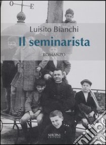 Il seminarista libro di Bianchi Luisito