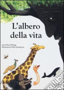 L'albero della vita. Ediz. illustrata libro di Kang Yeo-ul