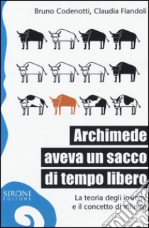 Archimede aveva un sacco di tempo libero. La teoria degli insiemi e il concetto di infinito libro di Codenotti Bruno; Flandoli Claudia