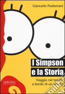 I Simpson e la storia. Viaggio nel tempo a bordo di un divano libro di Poidomani Giancarlo; Caretta I. (cur.)