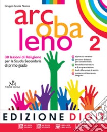 Arcobaleno. Quaderno di laboratorio. Per la Scuola media. Con espansione online. Vol. 2: 30 lezioni di religione libro di Gruppo Scuola Nuova (cur.)