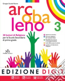 Arcobaleno. Quaderno di laboratorio. Per la Scuola media. Con espansione online. Vol. 3: 30 lezioni di religione libro di Gruppo Scuola Nuova (cur.)