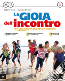 Gioia dell'incontro. Con Vangelo. Con e-book. Con espansione online (La) libro di Romio Roberto; Chiodini Giuseppe