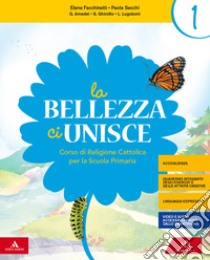 Bellezza ci unisce. Corso di religione cattolica. Per la 1ª, 2ª e 3ª classe elementare. Con e-book. Con espansione online (La) libro