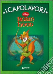 Robin Hood. Ediz. illustrata libro