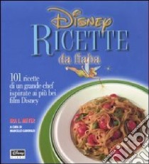 Disney. Ricette da fiaba. 101 ricette di un grande chef ispirate ai più bei film Disney libro di Meyer Ira L.