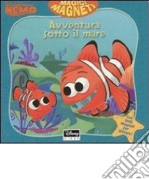 Avventura sotto il mare. Alla ricerca di Nemo libro