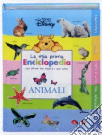 Animali. La mia prima enciclopedia con Winnie the Pooh e i suoi amici libro