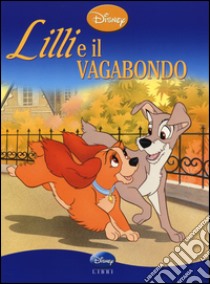 Lilli e il vagabondo. Ediz. illustrata libro di Scaramelli Daniele