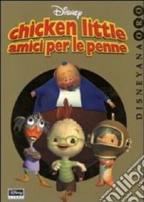 Chicken Little amici per le penne libro di Vitaliano Fausto