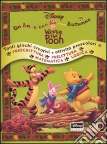 Autunno. Un anno con Winnie the Pooh libro di Antonelli Antonella - Orcese Alessandra