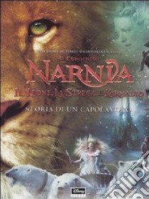 Storia di un capolavoro. Il leone, la strega e l'armadio. Le cronache di Narnia libro di Moore Perry