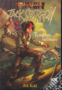 Tempesta sul mare. Jack Sparrow (1) libro di Kidd Rob