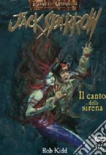 Il canto della sirena. Jack Sparrow (2) libro di Kidd Rob