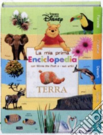 Terra. La mia prima enciclopedia con Winnie the Pooh e i suoi amici. Ediz. illustrata libro