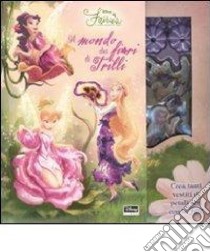 Il mondo dei fiori di Trilli. Fairies. Il mondo segreto di Trilli. Con gadget libro di Bergen Lara