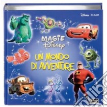 Un mondo di avventure. Ediz. illustrata libro