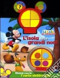 L'isola delle grandi noci. La casa di Topolino. Libro sonoro libro