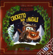 Cricketto salva il Natale... e altre storie. Cars. Motori ruggenti. Ediz. illustrata libro