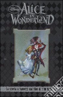 Alice in Wonderland. La storia a fumetti dal film di Tim Burton. Ediz. illustrata libro di Ferrari Alessandro - Narciso Massimiliano