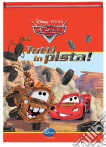 Cars. Tutti in pista. Ediz. illustrata libro