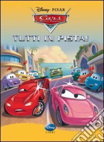 Cars. Tutti in pista. Ediz. illustrata libro