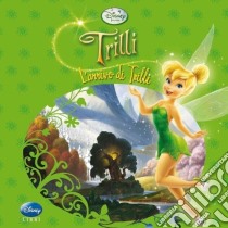 L'arrivo di Trilli. Fairies. Ediz. illustrata libro