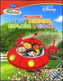 Missione: scrivi, disegna, esplora e gioca. Little Einsteins libro