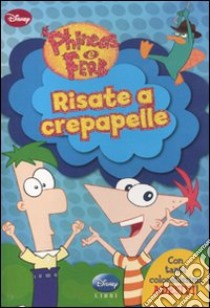 Risate a crepapelle. Phineas e Ferb. Con adesivi. Ediz. illustrata libro